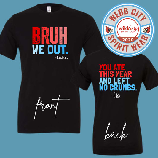 Bruh We Out YOU ATE THIS YEAR AND LEFT NO CRUMBS. (Front & Back)