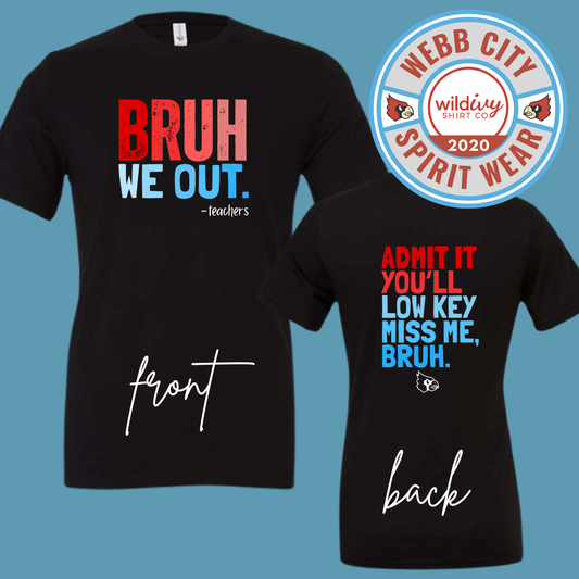 Bruh We Out ADMIT IT YOU‘LL LOW KEY MISS ME, BRUH. (Front & Back)