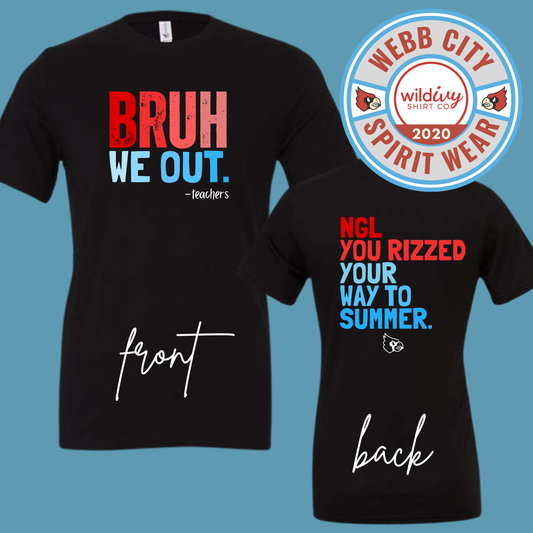 Bruh We Out NGL YOU RIZZED YOUR WAY TO SUMMER. (Front & Back)